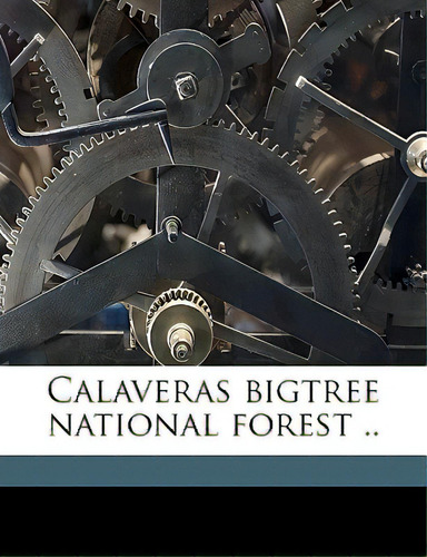 Calaveras Bigtree National Forest .., De United States Gress Senate Committ, S. Editorial Nabu Pr, Tapa Blanda En Inglés