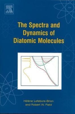 The Spectra And Dynamics Of Diatomic Molecules : Revised ...