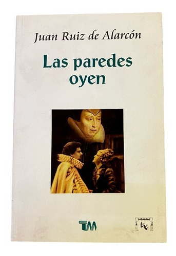 Las Paredes Oyen. Juan Ruiz De Alarcón