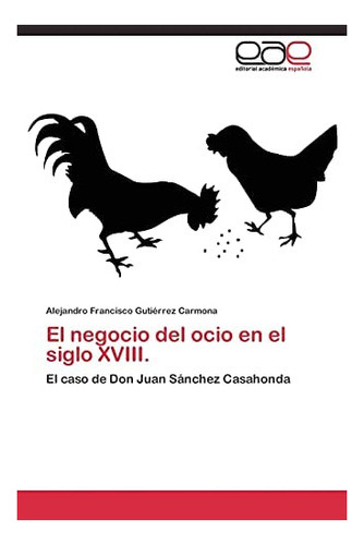 Libro: El Negocio Del Ocio Siglo Xviii.: El Caso Don&..