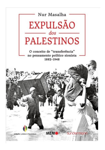 Expulsão Dos Palestinos: O Conceito De  Transferência  No Pensamento Político Sionista 1882-1948, De Masalha, Nur. Editora Sundermann, Capa Mole Em Português