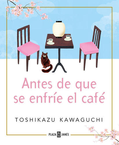 Antes De Que Se Enfrie El Cafe - Toshikazu Kawaguchi, de Kawaguchi, Toshikazu. Editorial Plaza & Janes, tapa blanda en español, 2022