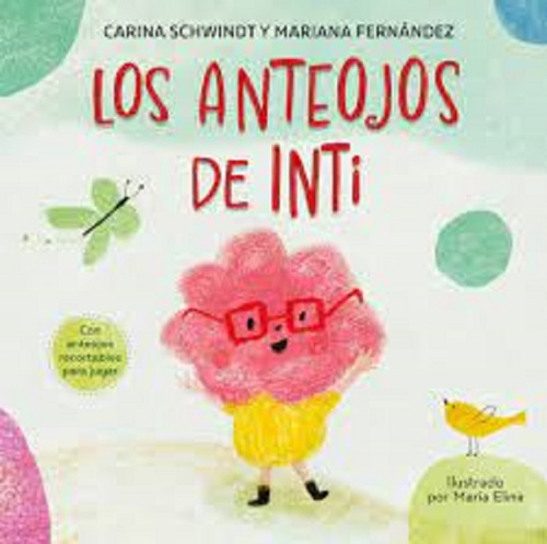 Los Anteojos De Inti - Carina Schwindt - Ateneo