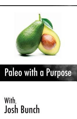 Libro Paleo With A Purpose : Eliminate The Myths Once And...