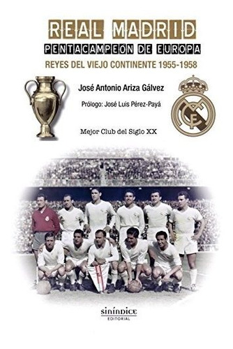 Real Madrid. Pentacampeón De Europa: Reyes Del Viejo Contine
