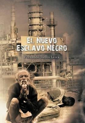 Libro El Nuevo Esclavo Negro - Fernando Torres Leiva