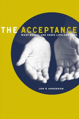 Libro The Acceptance: What Brings And Keeps Lifelong Love...