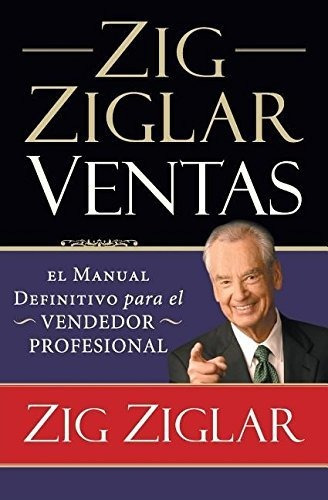 Zig Ziglar Ventas El Manual Definitivo Para El Vendedor Prof