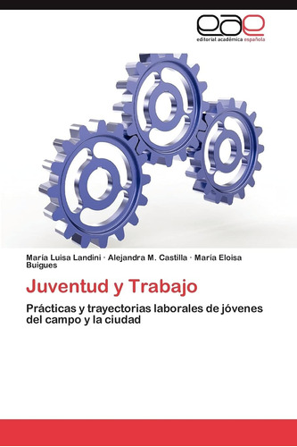 Libro: Juventud Y Trabajo: Prácticas Y Trayectorias Laborale