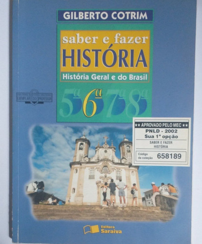Livro - Saber E Fazer História 6° Série - História Geral E Do Brasil - 1° Edição - Manual Do Professor -- Cotrim (Usado)