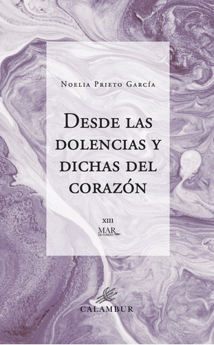 Libro Desde Las Dolencias Y Dichas Del Corazon - Noelia P...