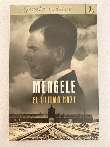 Libro Mengele El Ultimo Nazi De Gerald Astor Año 2006 (Usado)