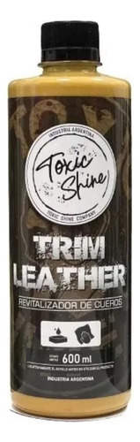 Trim Leather Acondicionador Toxic Shine De Cueros 600cc
