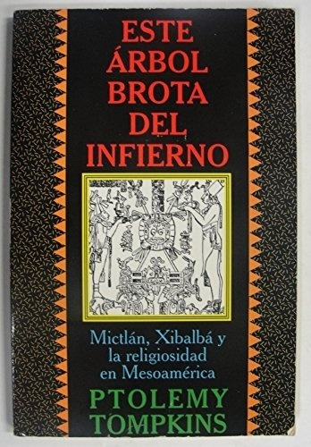 ESTE ARBOL BROTA DEL INFIERNO, de PTOLEMY TOMPKINS. Editorial HarperCollins en español