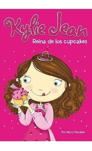 Libro Kylie Jean - Reina De Los Cupcakes De Marci Peschke