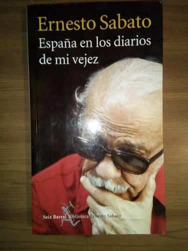 Libro España En Los Diarios De Mi Vejez Ernesto Sábato