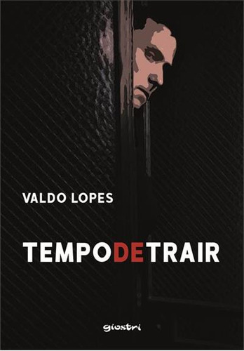 Tempo De Trair - 1ªed.(2023), De Valdo Lopes. Editora Giostri, Capa Mole, Edição 1 Em Português, 2023