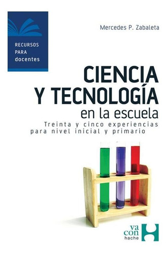 Ciencia En La Escuela. 37 Experiencias P Nivel Inicial Y Pri