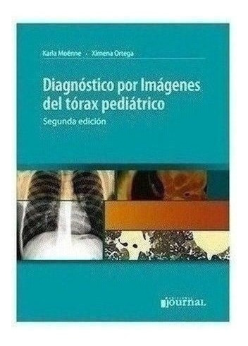 Diagnóstico Por Imagenes Del Tórax Pediátrico - 2ª Ed. - Mo