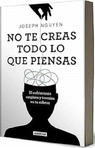 No Te Creas Todo Lo Que Piensas - Joseph Nguyen- Libro Nuevo