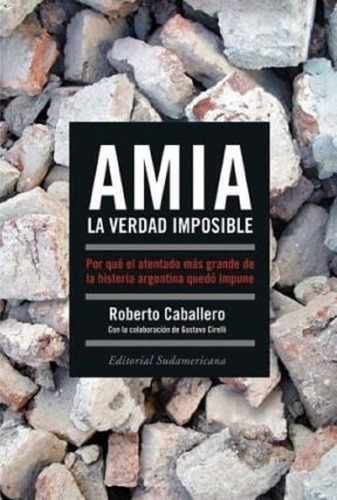 Amia, La Verdad Imposible Porque El Atentado Mas Grande De L, De Caballero, Roberto. Editorial S/d, Tapa Blanda