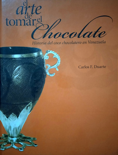 El Arte De Tomar El Chocolate Historia Del Coco Chocolatero