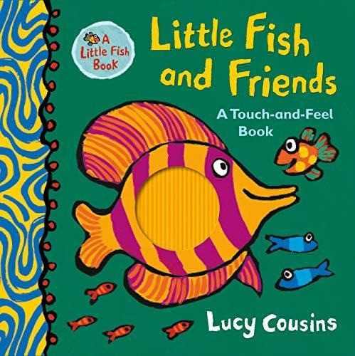 Little Fish And Friends: A Touch-and-feel Book (libro En Ing