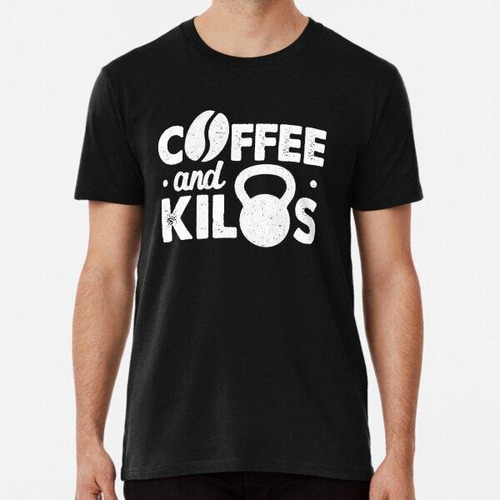 Remera Coffee And Kilos Design For A Coffee And Gym Enthusia