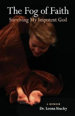 Libro The Fog Of Faith : Surviving My Impotent God - Leon...