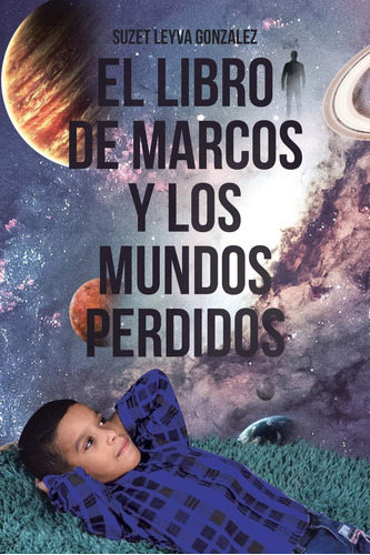 Libro: El Libro De Marcos Y Los Mundos Perdidos (spanish Edi