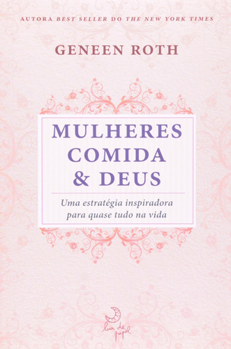 Mulheres comida e Deus - especial, de Roth, Geneen. Editora Casa dos Mundos Produção Editorial e Games LTDA, capa mole em português, 2010