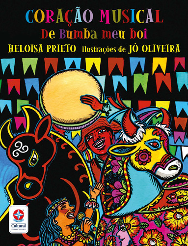 Coração musical do bumba meu boi, de Prieto, Heloisa. Série Nossa língua, nossa gente Editora Estrela Cultural LTDA., capa mole em português, 2018