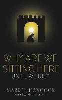 Libro Why Are We Sitting Here Until We Die? - Mark T Hanc...