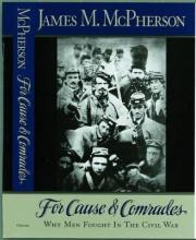 Libro For Cause And Comrades : Why Men Fought In The Civi...
