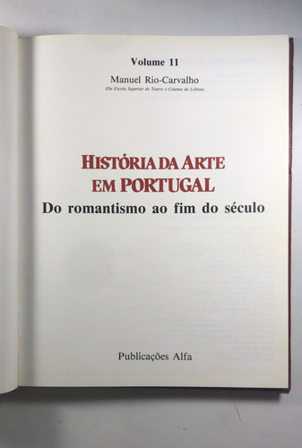 História Da Arte Em Portugal Volume 11 Do Romantismo Ao Fim Do Século (Usado)