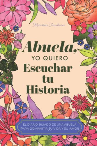 Abuela Quiero Escuchar Su Historia: Diario Guiado De Una Abu