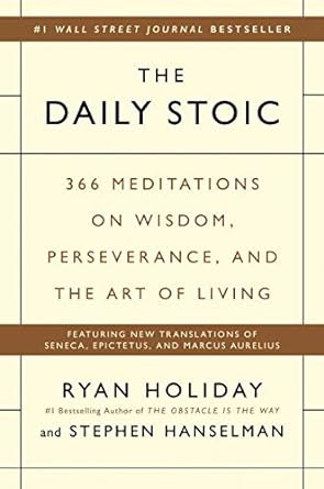 The Daily Stoic: 366 Meditations On Wisdom, Perseverance, An