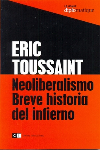 Neoliberalismo Breve Historia Del Infierno - Toussaint Eric