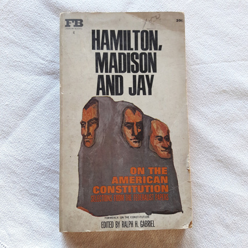 Hamilton Madison And Jay - On The American Constitution