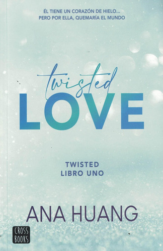 Twisted 1. Twisted love -Ana Huang, de Ana Huang. Editorial CROSS BOOKS en español