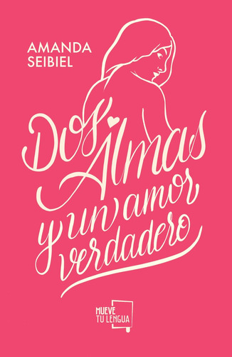 Dos Almas Y Un Verdadero Amor., De Amanda, Seibiel. Editorial Muevetulengua En Español