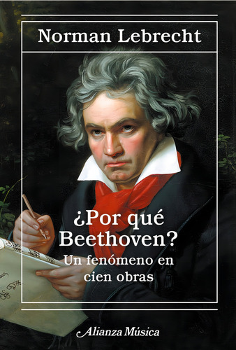 Por Que Beethoven, De Lebrecht, Norman., Vol. 1. Editorial Alianza Editorial, Tapa Blanda, Edición 1 En Español, 2024