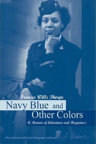 Navy Blue And Other Colors, De Frances Wills Thorpe. Editorial Xlibris, Tapa Blanda En Inglés