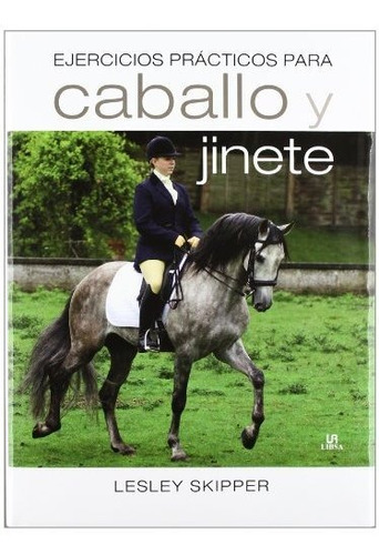 Ejercicios Prácticos Para Caballo Y Jinete / Exercises Schoo