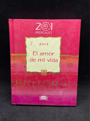 Libro 201 Mensajes Para El Amor De Mi Vida (2490)