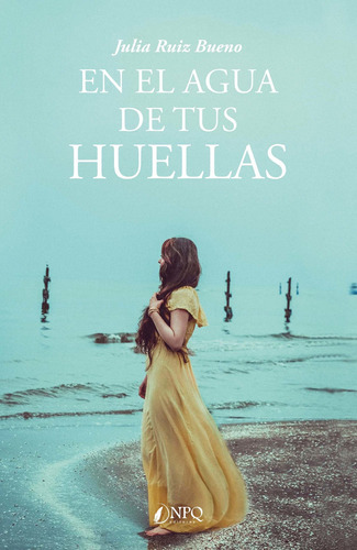 En El Agua De Tus Huellas - Ruiz Bueno, Julia  - * 