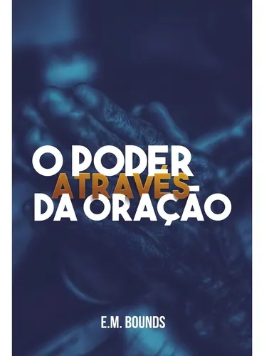 comprar O Poder Através Da Oração | E. M. Bounds | Batista Regular