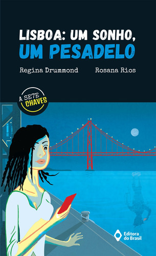 Lisboa: Um sonho, um pesadelo, de Drummond, Regina. Série A sete chaves Editora do Brasil, capa mole em português, 2017