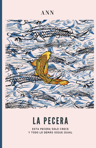 Libro: La Pecera: Esta Pecera Solo Crece Y Todo Lo Demás...