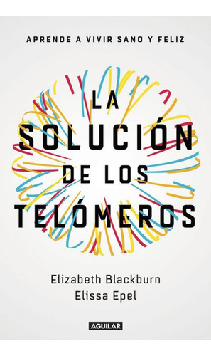 Libro: La Solución De Los Telómeros. Blackburn, Elizabeth. A